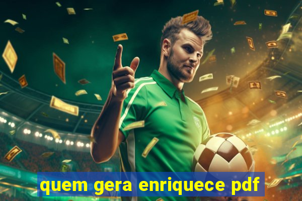 quem gera enriquece pdf